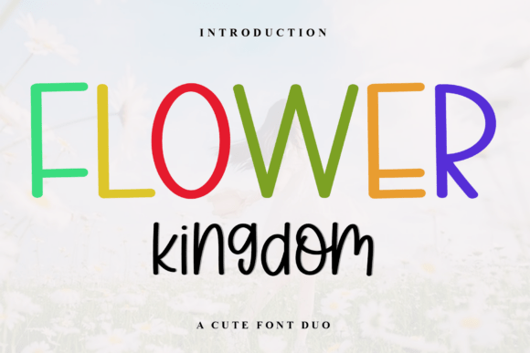 Flower Kingdom: A Font Duo That Brings Joyful Energy to Your Projects